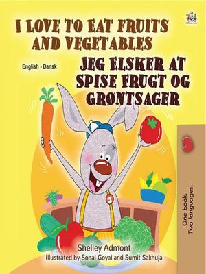 cover image of I Love to Eat Fruits and Vegetables Jeg Elsker at Spise Frugt og Grøntsager